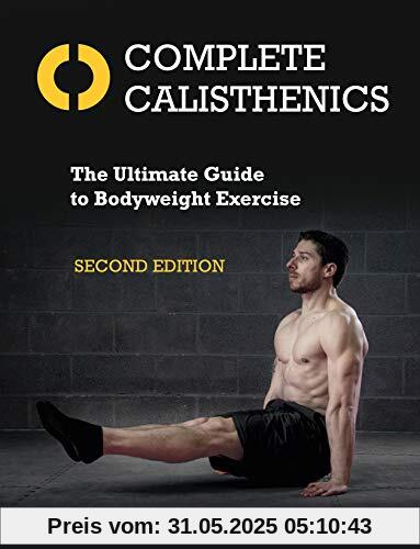 Complete Calisthenics, Second Edition: The Ultimate Guide to Bodyweight Exercise