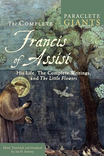 Complete Francis of Assisi: His Life, the Complete Writings, and the Little Flowers (Paraclete Giants)