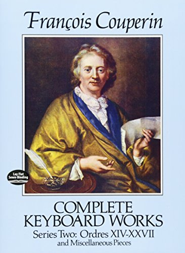 Francois Couperin Complete Keyboard Works Series Two: Ordres XIV-XXVII and Miscellaneous Pieces (Dover Classical Piano Music) von Dover Publications