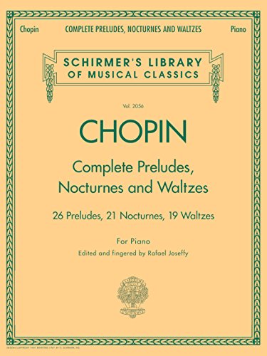 Complete Preludes, Nocturnes and Waltzes: For Piano: Piano Solos (Schirmer's Library of Musical Classics): 26 Preludes, 21 Nocturnes, 19 Waltzes for Piano von G. Schirmer