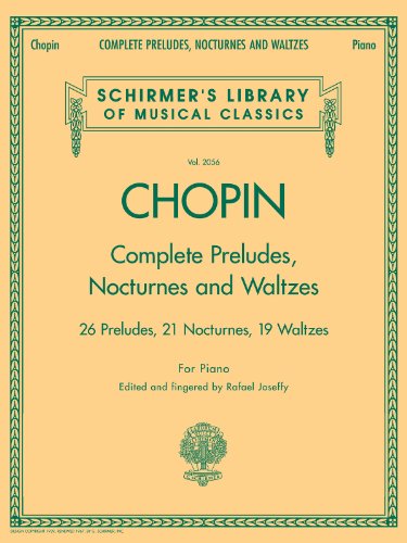 Complete Preludes, Nocturnes and Waltzes: For Piano: Piano Solos (Schirmer's Library of Musical Classics): 26 Preludes, 21 Nocturnes, 19 Waltzes for Piano