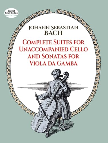 Complete Suites for Unaccompanied Cello and Sonatas for Viola Da Gamba (Dover Chamber Music Scores)