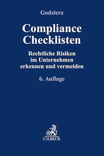 Compliance Checklisten: Rechtliche Risiken im Unternehmen erkennen und vermeiden (Compliance für die Praxis) von C.H.Beck