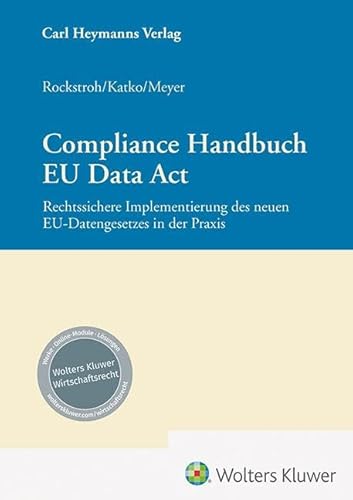 Compliance Handbuch EU Data Act: Rechtssichere Implementierung des neuen EU-Datengesetzes in der Praxis von Heymanns, Carl