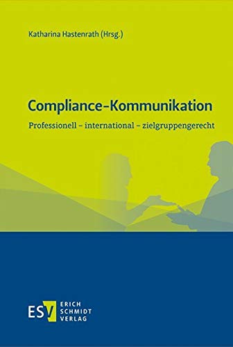 Compliance-Kommunikation: Professionell - international - zielgruppengerecht von Schmidt (Erich), Berlin