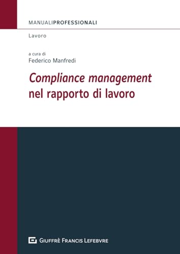 «Compliance management» nel rapporto di lavoro (Manuali professionali. Lavoro) von Giuffrè