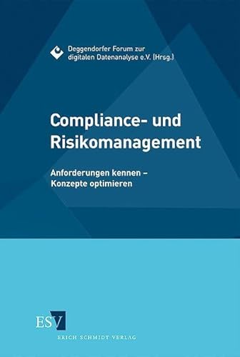 Compliance- und Risikomanagement: Anforderungen kennen - Konzepte optimieren