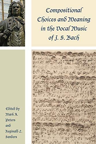 Compositional Choices and Meaning in the Vocal Music of J. S. Bach (Contextual Bach Studies)
