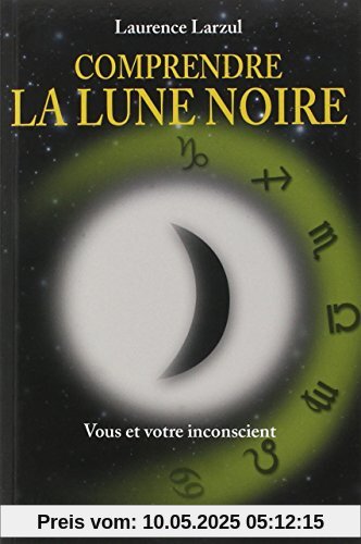 Comprendre la lune noire : Pour matriser sa personnalité et sa destinée (Oracle)
