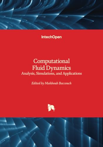 Computational Fluid Dynamics - Analysis, Simulations, and Applications Computational Fluid Dynamics - Analysis, Simulations, and Applications von IntechOpen