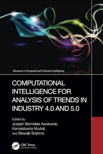 Computational Intelligence for Analysis of Trends in Industry 4.0 and 5.0 (Advances in Computational Collective Intelligence) von Auerbach Publications