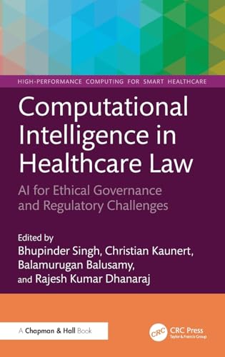 Computational Intelligence in Healthcare Law: Ai for Ethical Governance and Regulatory Challenges (High-performance Computing for Smart Healthcare) von Chapman and Hall/CRC