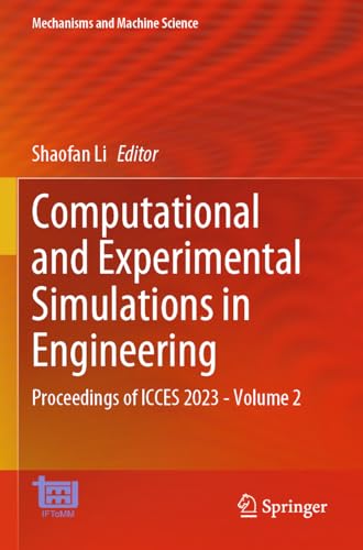 Computational and Experimental Simulations in Engineering: Proceedings of ICCES 2023―Volume 2 (Mechanisms and Machine Science, 145, Band 145) von Springer