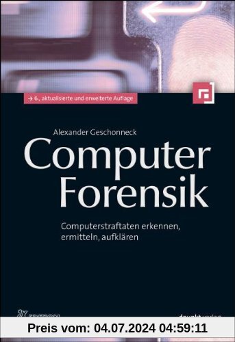 Computer-Forensik (iX Edition): Computerstraftaten erkennen, ermitteln, aufklären
