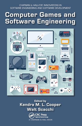 Computer Games and Software Engineering (Chapman & Hall/Crc Innovations in Software Engineering and Software Development) von CRC Press