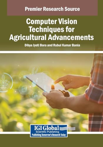 Computer Vision Techniques for Agricultural Advancements (Advances in Environmental Engineering and Green Technologies) von IGI Global