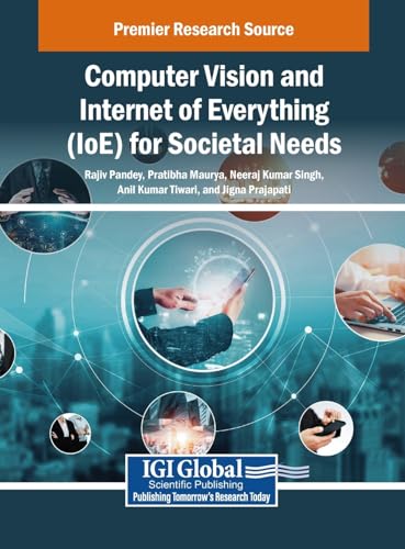 Computer Vision and Internet of Everything (Ioe) for Societal Needs von IGI Global
