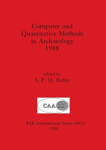 Computer and Quantitative Methods in Archaeology 1988, Part i (BAR International, Band 446) von British Archaeological Reports Oxford Ltd