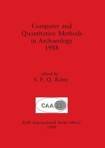 Computer and Quantitative Methods in Archaeology 1988, Part ii (BAR International, Band 446) von British Archaeological Reports Oxford Ltd