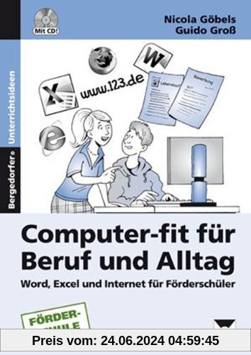 Computer-fit für Beruf und Alltag: Word, Excel und Internet für Schüler mit sonderpädagogischem Förderbedarf (7. bis 9. Klasse)