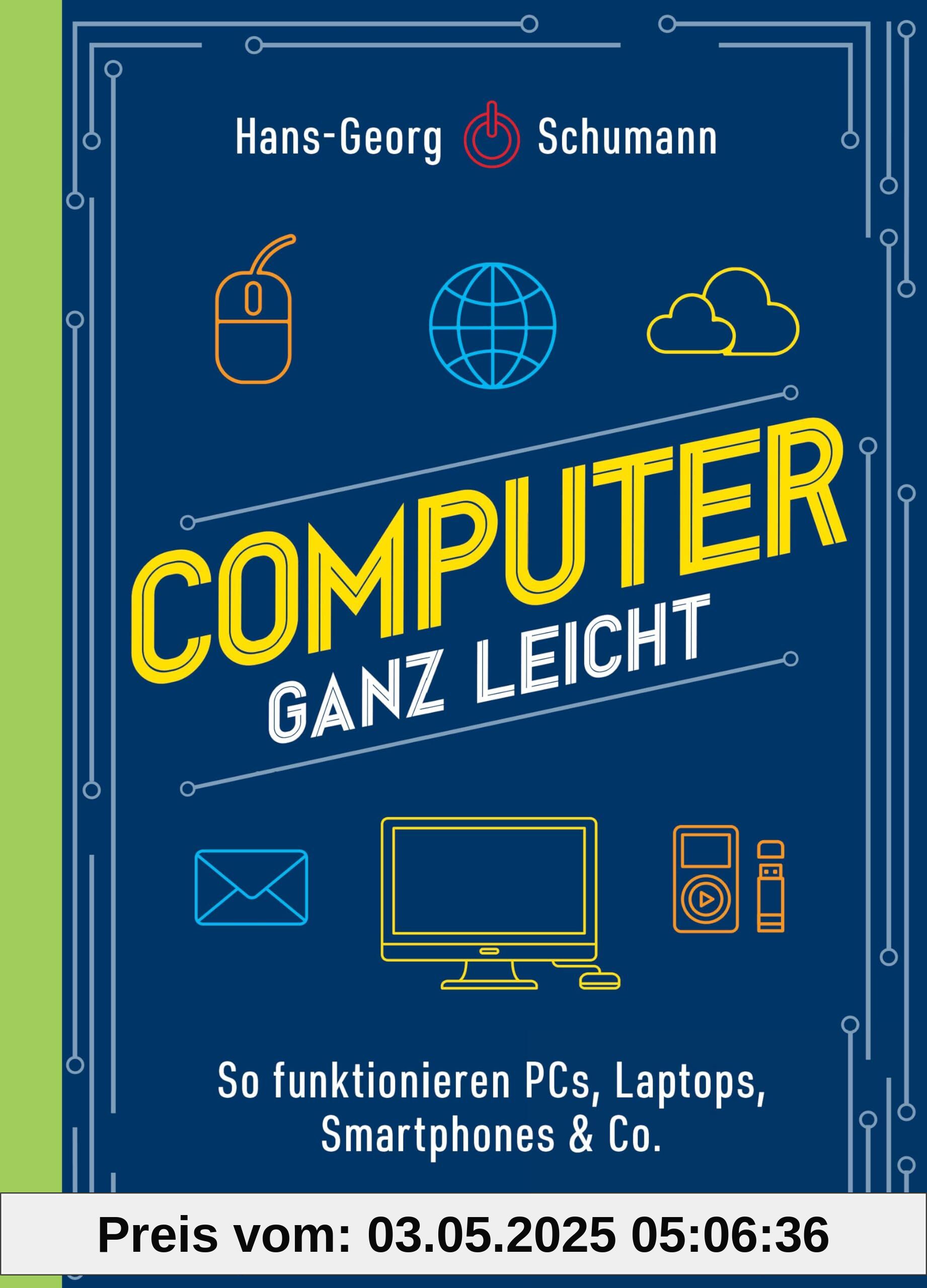 Computer ganz leicht: So funktionieren PCs, Laptops, Smartphones & Co. | Neuausgabe 2024 und 2025