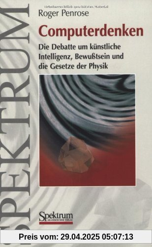 Computerdenken: Die Debatte um Künstliche Intelligenz, Bewusstsein und die Gesetze der Physik (German Edition): Die Debatte um Künstliche Intelligenz, Bewußtsein und die Gesetze der Physik