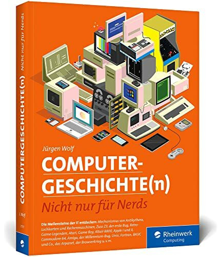 Computergeschichte(n): Nicht nur für Nerds. Eine Zeitreise durch die IT-Geschichte. Mit vielen...