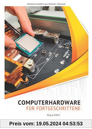 Computerhardware für Fortgeschrittene: PC und Notebook selbst reparieren