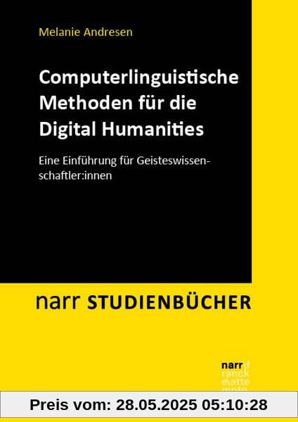 Computerlinguistische Methoden für die Digital Humanities: Eine Einführung für Geisteswissenschaftler:innen (Narr Studienbücher)