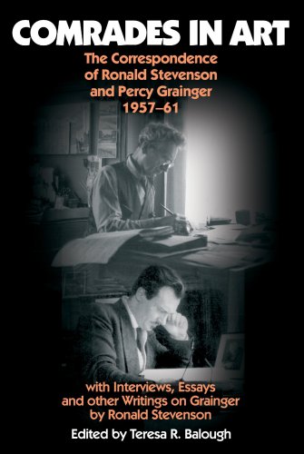 Comrades in Art: The Correspondence of Ronald Stevenson and Percy Grainger, 1957-61, With Interviews, Essays and Other Writings on Grainger by Ronald Stevenson (Musicians on Music, 8, Band 8) von Toccata Press
