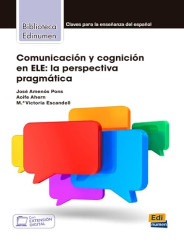 Comunicacion y cognicion en ELE: La Perspectiva Pragmatica (Coleccion Biblioteca Edinumen) von EDINUMEN