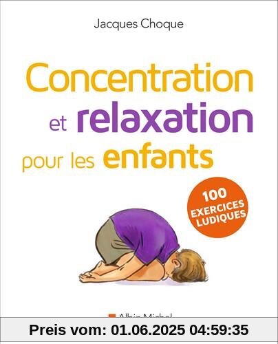 Concentration et relaxation pour les enfants : 100 exercices ludiques à faire à l'école ou à la maison