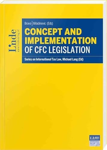 Concept and Implementation of CFC Legislation: Series on International Tax Law, Volume 124 (Schriftenreihe zum Internationalen Steuerrecht) von Linde Verlag Ges.m.b.H.