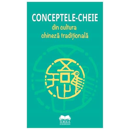 Conceptele-Cheie Din Cultura Chineza Traditionala von Ideea Europeana