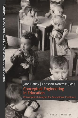 Conceptual Engineering in Education: Philosophical Analysis for Educational Problems (Philosophy of Education. Debates and Constellations) von Brill | mentis