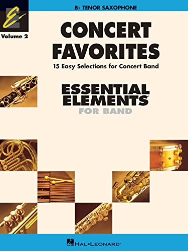 Concert Favorites Vol. 2 - Tenor Sax: Essential Elements Band Series: B Flat Tenor Saxophone (Essential Elements 2000 Band Series, Band 2)