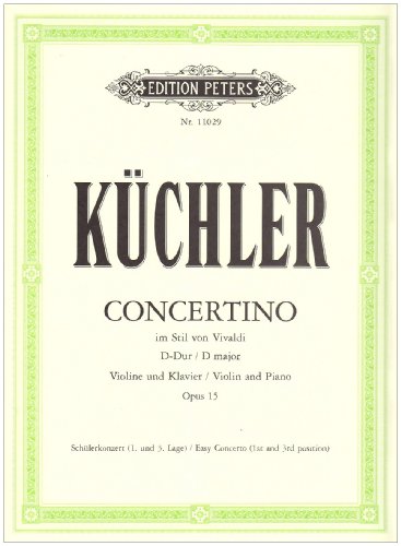 Concertino D-Dur op. 15: im Stil von Antonio Vivaldi / Schülerkonzert 1. und 3. Lage / für Violine und Klavier (Edition Peters)