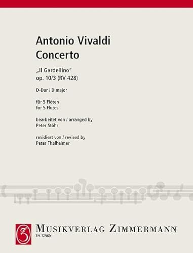 Concerto D-Dur: "Il Gardellino". op. 10/3. RV 428. Flöte solo, 2 Flöten, Altflöte in G und Bassflöte in C. Concerto D-Dur: "Il Gardellino". op. 10/3. RV 428. Flöte solo, 2 Flöten, Altflöte in G und Bassflöte in C. von Zimmermann Musikverlag KG