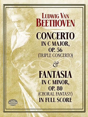 Concerto in C Major, Op. 56 (Triple Concerto) and Fantasia in C Minor, Op. 80 (Choral Fantasy) in Full Score (Dover Orchestral Music Scores)