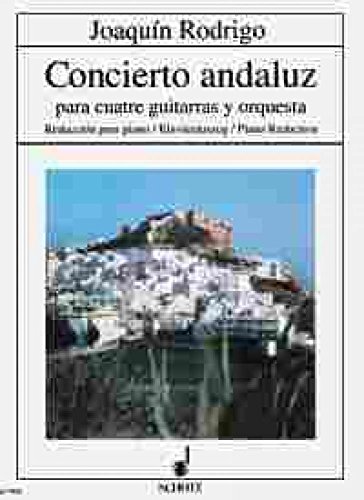 Concierto andaluz: 4 Gitarren und Orchester. Klavierauszug mit Solostimmen. (Edition Schott)