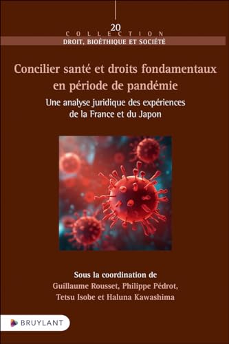 Concilier santé et droits fondamentaux en période de pandémie - Une analyse juridique des expérience: Une analyse juridique des expériences de la France et du Japon von BRUYLANT