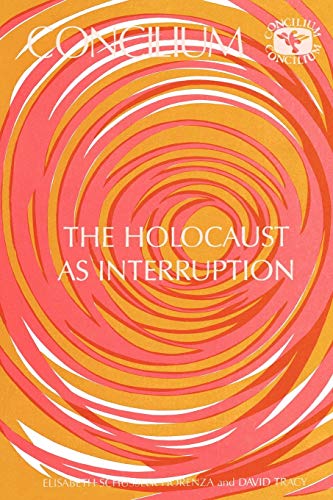 Concilium 175 the Holocaust as Interruption Concilium 175 the Holocaust as Interruption