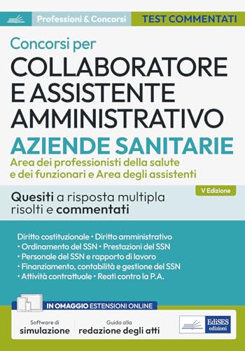 Concorsi per Collaboratore e assistente amministrativo ASL. Quesiti a risposta multipla risolti e commentati. Con estensioni online. Con software di simulazione von Edises professioni & concorsi