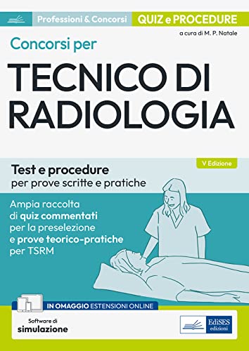 Concorsi per tecnico di radiologia. Test e procedure per prove scritte e pratiche. Con software di simulazione Concorsi per tecnico di radiologia. Test e procedure per prove scritte e pratiche. Con software di simulazione von Edises professioni & concorsi