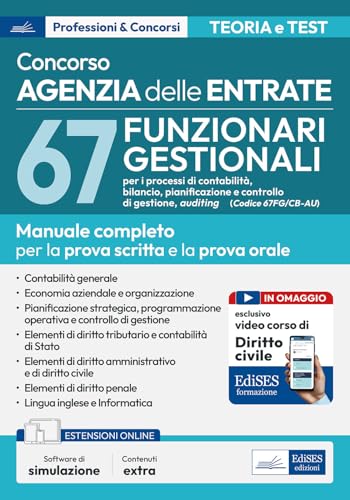 Concorso 67 funzionario gestionale Agenzia entrate (67FG/CB_AU). Manuale e quesiti per la prova scritta e la prova orale. Con software di simulazione von Edises professioni & concorsi