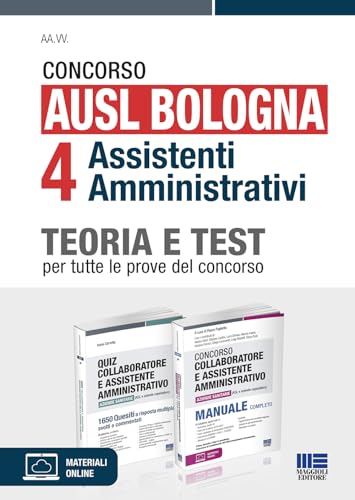 Concorso AUSL Bologna 4 assistenti amministrativi. Kit teoria e test per tutte le prove del concorso (Concorsi&Esami)