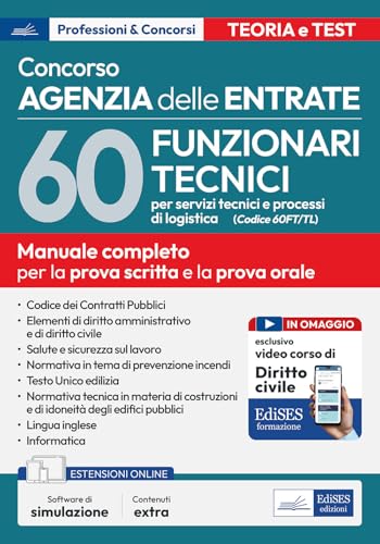 Concorso Agenzia Entrate. 60 funzionari tecnici per servizi tecnici e processi di logistica (Cod. 60 FT/TL). Manuale completo per la prova scritta e la prova orale. Con software online e videocorso von Edises professioni & concorsi