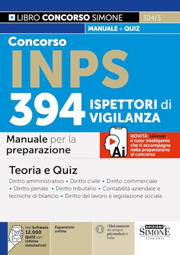 Concorso INPS 394 Ispettori di Vigilanza. Manuale per la preparazione. Con espansioni online. Con software con 12.000 quiz per infinite simulazioni (Concorsi e abilitazioni) von Edizioni Giuridiche Simone