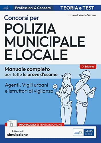Concorso Polizia municipale. Agenti di polizia e locale e istruttori di vigilanza. Manuale completo per le prove d'esame. Con aggiornamento online. Con software di simulazione (Carriere militari)
