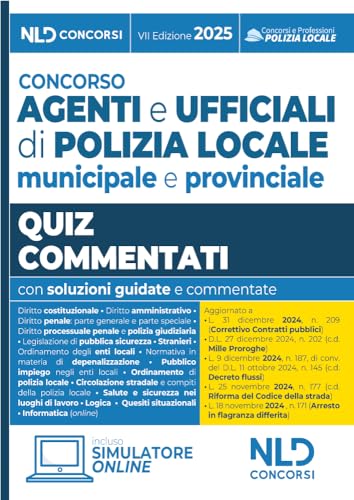 Concorso agenti e ufficiali di Polizia locale municipale e provinciale. Quiz commentati 2025 aggiornati al Nuovo Codice della strada. Con software di simulazione von Nld Concorsi